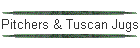 Pitchers & Tuscan Jugs