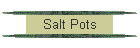 Salt Pots